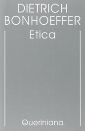Edizione critica delle opere di D. Bonhoeffer. Ediz. critica. 6: Etica