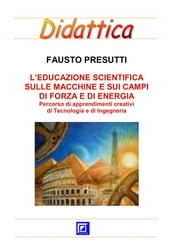 Educazione Scientifica sulle Macchine e sui Campi di Forza e di Energia