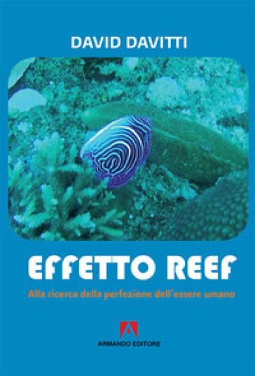 Effetto Reef. Alla ricerca della perfezione dell'essere umano