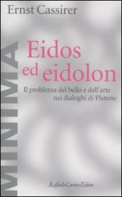 Eidos ed eidolon. Il problema del bello e dell arte nei dialoghi di Platone