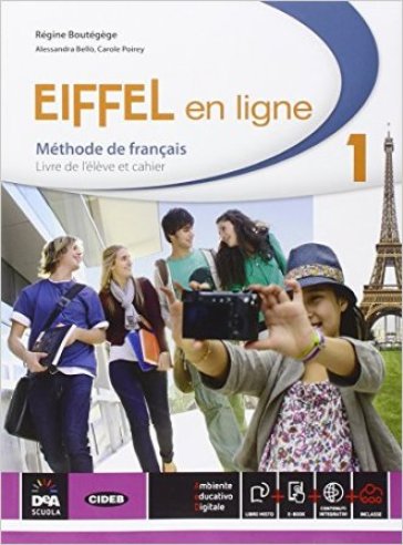 Eiffel en ligne. Livre de l'élève-Cahier d'exercices. Per le Scuole superiori. Con e-book. Con espansione online. Vol. 1