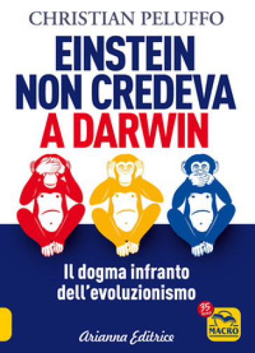 Einstein non credeva a Darwin. Il dogma infranto dell'evoluzionismo