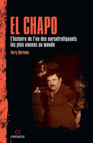 El Chapo. L'histoire de l'un des narcotrafiquants les plus connus au monde