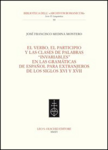 El Verbo, el participio y las clases de palabras «invariables» en las gramaticas de espanol para extranjeros de los siglos XVI y XVII