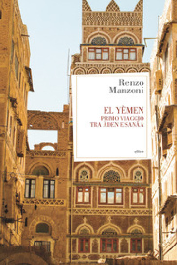 El Yemen. Primo viaggio tra Aden e Sanaa