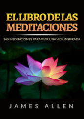 El libro de las meditaciones. 365 meditaciones para vivir una vida inspirada
