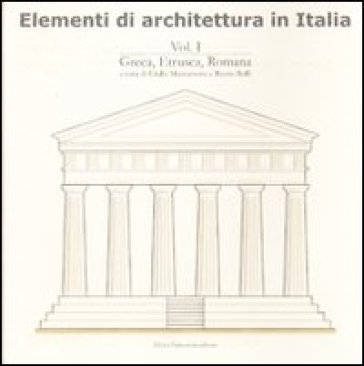 Elementi di architettura in Italia. 1.Greca, etrusca, romana