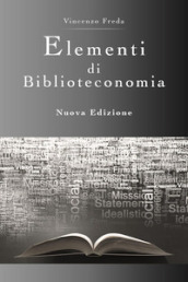Elementi di biblioteconomia. Nuova ediz.