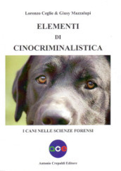 Elementi di cinocriminalistica. I cani nelle scienze forensi