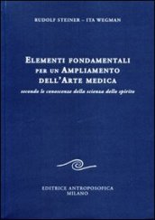 Elementi fondamentali per un ampliamento dell arte medica secondo le conoscenze della scienza dello spirito