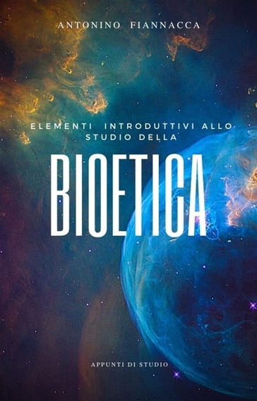 Elementi introduttivi allo studio della Bioetica