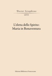 L Eletta dello spirito: Maria in Bonaventura. (Viterbo-Bagnoregio, 24-25 maggio 2019)