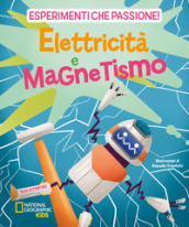 Elettricità e magnetismo. Esperimenti che passione!