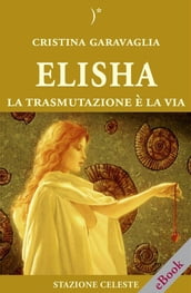 Elisha - La trasmutazione è la Via