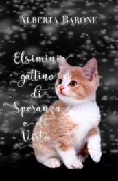 Elsiminio gattino di Speranza e di Virtù