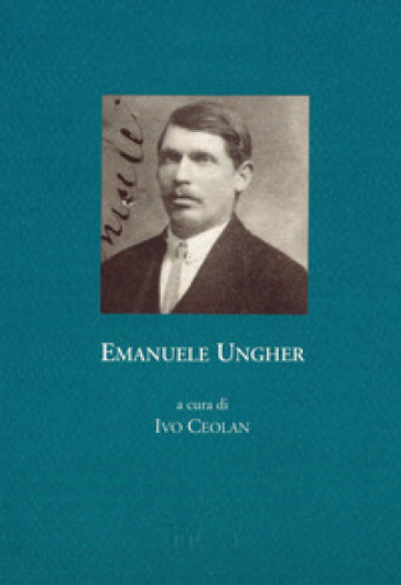 Emanuele Ungher. Zibaldone di prigionia, 1915-1918