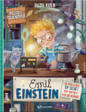 Emil Einstein. La macchina top secret per parlare con gli animali. Piccoli scienziati. Ediz. a colori