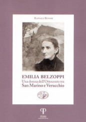 Emilia Belzoppi. Una donna dell Ottocento tra San Marino e Verucchio