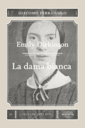 Emily Dickinson. La dama bianca