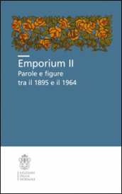 Emporium II. Parole e figure tra il 1895 e il 1964