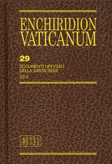 Enchiridion Vaticanum. 29: Documenti ufficiali della Santa Sede (2013)