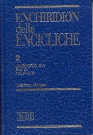 Enchiridion delle encicliche. Ediz. bilingue. 2: Gregorio XVI, Pio IX (1831-1878)