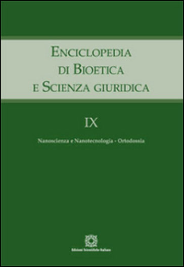 Enciclopedia di bioetica e scienza giuridica. 9: Nanoscienza e nanotecnologia. Ortodossia