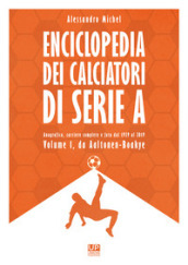 Enciclopedia dei calciatori di serie A. Ediz. a colori. 1.