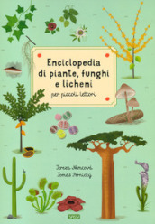 Enciclopedia di piante, funghi e licheni per piccoli lettori. Nuova ediz.