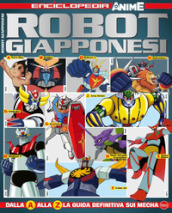 Enciclopedia robot giapponesi. Anime cult. Enciclopedia robot