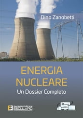 Energia Nucleare. Un dossier completo