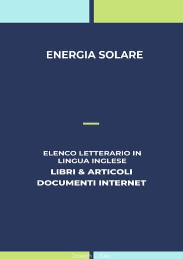 Energia Solare: Elenco Letterario in Lingua Inglese: Libri & Articoli, Documenti Internet
