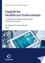 English for Healthcare Professionals. A toolkit for developing language skills and genre knowledge. For classroom or self-study use. 2022