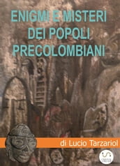 Enigmi e misteri dei popoli precolombiani
