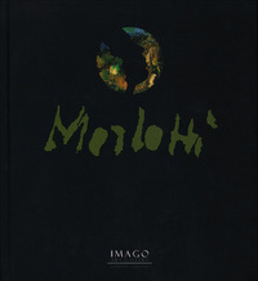 Ennio Morlotti. La sensibilità della materia. Catalogo della mostra (Londra, 2011). Ediz. illustrata