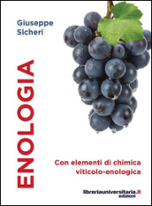 Enologia. Con elementi di chimica viticolo-enologica