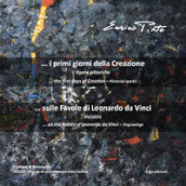 Enrico Pinto. ...I primi giorni della creazione. Opere pittoriche-...Sulle favole di Leonardo da Vinci. Incisioni. Ediz. italiana e inglese. Con app