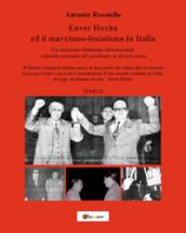 Enver Hoxha ed il marxismo-leninismo in Italia. Fra marxismo-leninismo internazionale e identità nazionale del socialismo in un solo paese. 2.