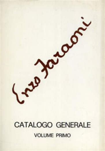 Enzo Faraoni. Catalogo generale. Ediz. illustrata. 1: 1935-1973
