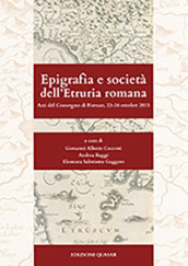 Epigrafia e società dell Etruria romana. Atti del Convegno (Firenze, 23-24 ottobre 2015)