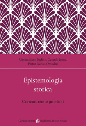 Epistemologia storica. Correnti, temi e problemi