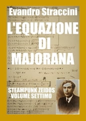 L Equazione di Majorana - Steampunk Zeidos volume settimo