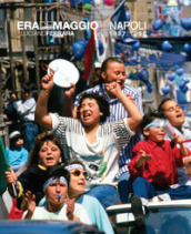Era de maggio. Napoli 1987/1990. Ediz. illustrata