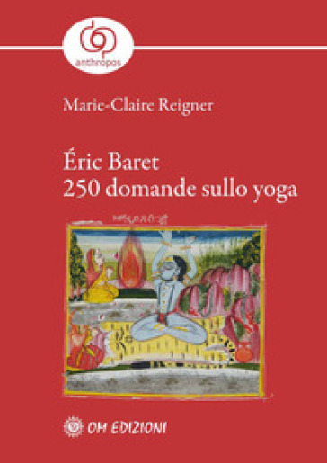 Eric Baret. 250 domande sullo yoga