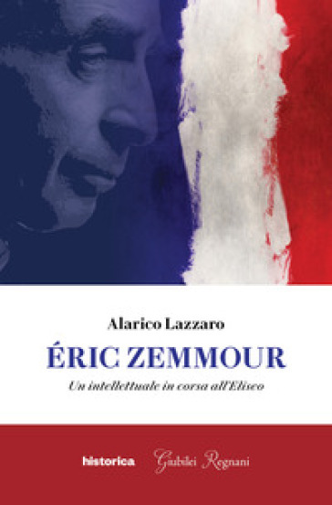 Eric Zemmour. Un intellettuale in corsa all'Eliseo