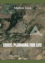 Erice: planning for life. Con Contenuto digitale per download
