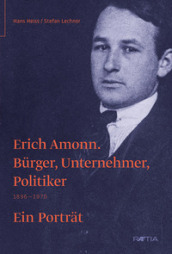 Erich Amonn. Burger, unternehmer, politiker. 1896-1970