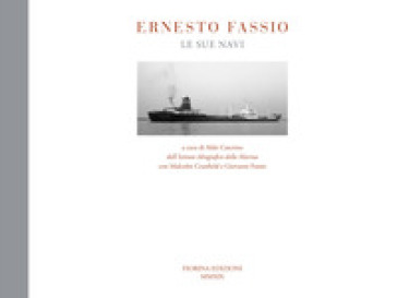 Ernesto Fassio. Le sue navi. Ediz. illustrata