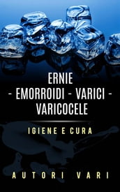Ernie  Emorroidi - Varici - Varicocele - Igiene e cura