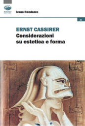 Ernst Cassirer. Considerazioni su estetica e forma